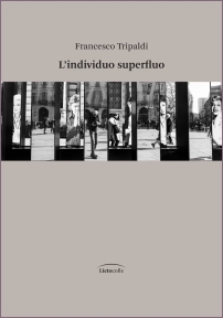 Francesco Tripaldi - L’individuo superfluo - Ronzani Ed., 2022